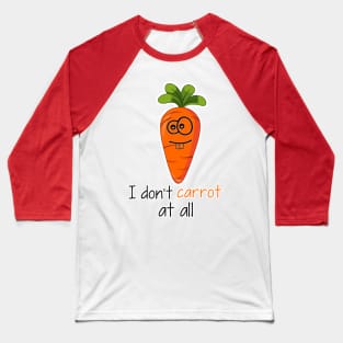 l don't carrot at all Baseball T-Shirt